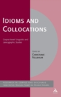 Idioms and Collocations : Corpus-based Linguistic and Lexicographic Studies - Book