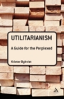 Utilitarianism: A Guide for the Perplexed - Book