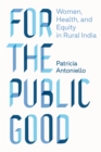 For the Public Good : Women, Health, and Equity in Rural India - Book