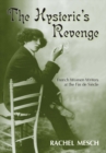 The Hysteric's Revenge : French Women Writers at the Fin de Siecle - eBook