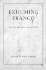 Exhuming Franco : Spain's Second Transition - Book