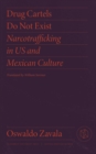 Drug Cartels Do Not Exist : Narcotrafficking in US and Mexican Culture - Book