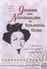 Gender and Nationalism in Colonial Cuba : The Travels of Santa Cruz y Montalvo, Condesa de Merlin - Book