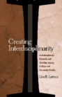 Creating Interdisciplinarity : Interdisciplinary Research and Teaching Among College and University Faculty - Book