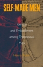 Self-made Men : Identity and Embodiment Among Transsexual Men - Book