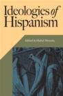Ideologies of Hispanism - Book