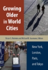 Growing Older in World Cities : New York, London, Paris, and Tokyo - Book