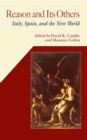 Reason and Its Others : Italy, Spain, and the New World - Book