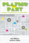 Playing the Past : History and Nostalgia in Video Games - Book