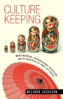Culture Keeping : White Mothers, International Adoption, and the Negotiation of Family Difference - Book