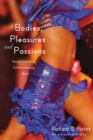 Bodies, Pleasures, and Passions : Sexual Culture in Contemporary Brazil - Book