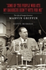 Some of the People Who Ate My Barbecue Didn't Vote for Me : The Life of Georgia Governor Marvin Griffin - eBook
