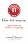 Open to Disruption : Time and Craft in the Practice of Slow Sociology - Book