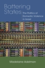 Battering States : The Politics of Domestic Violence in Israel - Book