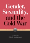 Gender, Sexuality, and the Cold War : A Global Perspective - Book