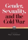 Gender, Sexuality, and the Cold War : A Global Perspective - eBook