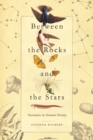 Between the Rocks and the Stars : Narratives in Natural History - Book
