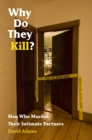Why Do They Kill? : Men Who Murder Their Intimate Partners - eBook