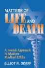 Matters of Life and Death : A Jewish Approach to Modern Medical Ethics - Book