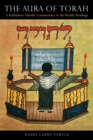 The Aura of Torah : A Kabbalistic-Hasidic Commentary to the Weekly Readings - Book