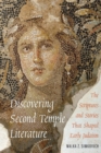 Discovering Second Temple Literature : The Scriptures and Stories That Shaped Early Judaism - Book