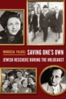 Saving One's Own : Jewish Rescuers during the Holocaust - eBook