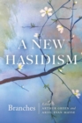 A New Hasidism: Branches - Book