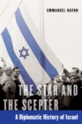 The Star and the Scepter : A Diplomatic History of Israel - Book