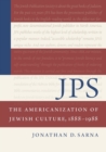 JPS: The Americanization of Jewish Culture, 1888-1988 - Book