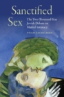 Sanctified Sex : The Two-Thousand-Year Jewish Debate on Marital Intimacy - eBook