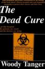 Dead Cure : At This Hospital the Patients are Cured and the Doctors are Dying - Book