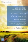 Celebremos la recuperacion Guia 4: Como crecer en Cristo mientras ayudas a otros : Un programa de recuperacion basado en ocho principios de las bienaventuranzas - eBook