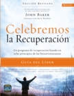 Celebremos la recuperacion Guia del lider - Edicion Revisada : Un programa de recuperacion basado en ocho principios de las bienaventurazas - eBook