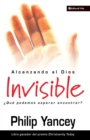 Alcanzando Al Dios Invisible : ?Qu? Podemos Esperar Encontrar? - Book