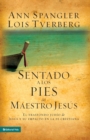 Sentado a Los Pies del Maestro Jes?s : El Trasfondo Jud?o de Jes?s Y Su Impacto En La Fe Cristiana - Book