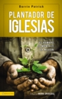 Plantador de iglesias : El hombre, el mensaje, la mision - eBook