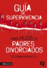 Guia de supervivencia para hijos de padres divorciados - eBook