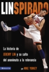 Linspirado : La historia de Jeremy Lin y su salto del anonimato a la relevancia. - eBook