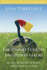 Emociones fuertes---decisiones sabias : El arte de decidir lo mejor cuando sientes lo peor - eBook