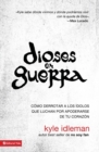 Dioses En Guerra : C?mo Derrotar a Los ?dolos Que Combaten Por Apoderarse de Tu Coraz?n - Book