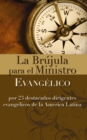 La brujula para el ministro evangelico : Por 23 destacados dirigentes evangelicos de la America Latina - eBook