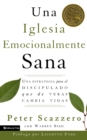 Una iglesia emocionalmente sana : Una estrategia para el discipulado que de veras cambia vidas - eBook