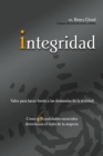 Integridad : Valor para hacer frente a las demandas de la realidad; Como seis cualidades esenciales determinan el exito de tu negocio - eBook