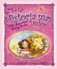 La historia mas dulce / The Sweetest Story Bible : Tiernas palabras y pensamientos para ninas / Sweet Thoughts and Sweet Words for Little Girls - eBook