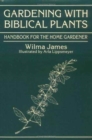 Gardening With Biblical Plants : Handbook for the Home Gardener - Book