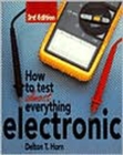 How to Test Almost Anything Electronic - Book