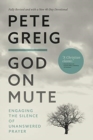 God On Mute : Engaging the Silence of Unanswered Prayer - Book