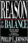 Reason in the Balance - The Case Against Naturalism in Science, Law Education - Book