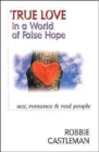 True Love in a World of False Hope - Sex, Romance Real People - Book