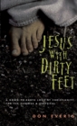 Jesus with Dirty Feet : A Down-To-Earth Look at Christianity for the Curious Skeptical - Book